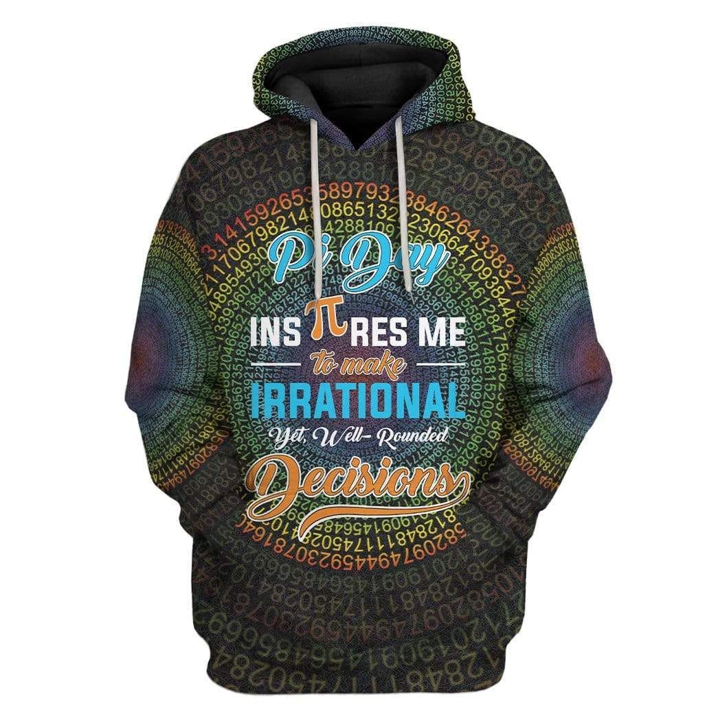 Math Hoodie Pi Day Inspires Me To Make Irrational Yet Well-Rounded Decisions Hoodie Pi Day Hoodie