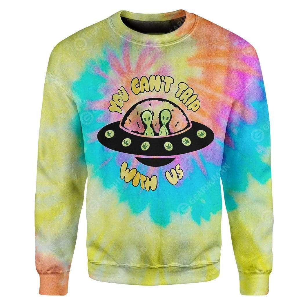 You Can't Trip With Us Tshirt Sweatshirt Hoodie QT301028Hf