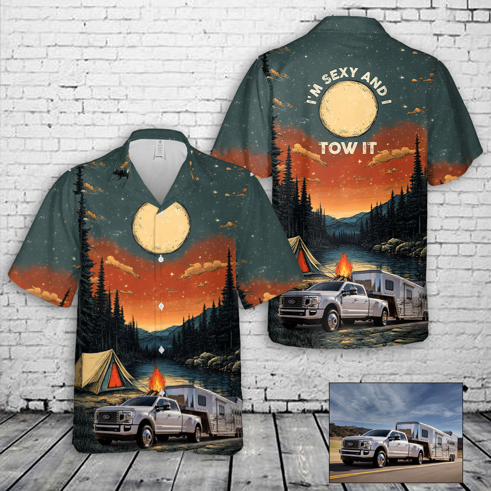 Custom Fifth Wheel I'm Sexy and I Tow It Hawaiian Shirt