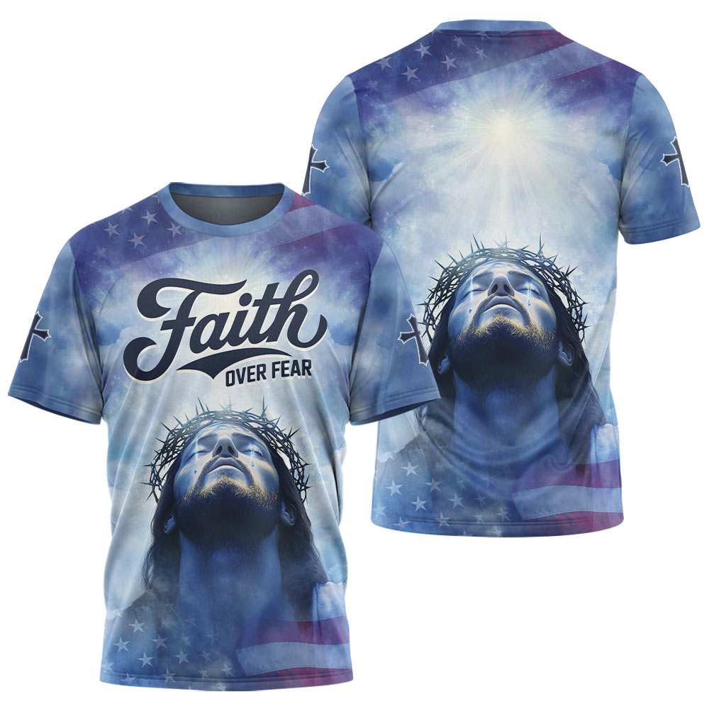 Jesus Faith Over Fear 3D TShirt