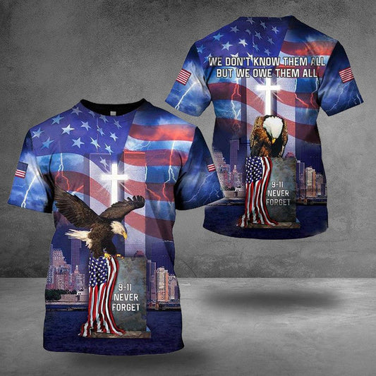 Patriot Day Shirt We Don'T Knowthem All But We Owe Them All Shirt September 11Th Shirt - Trendy Gift For Men & Women