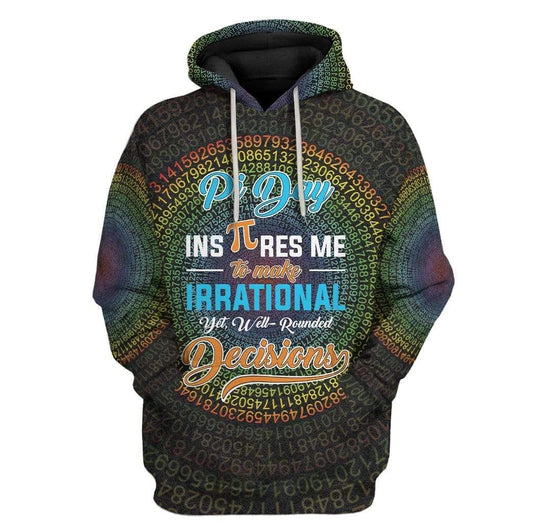 Math Hoodie Pi Day Inspires Me To Make Irrational Yet Well-Rounded Decisions Hoodie Pi Day Hoodie