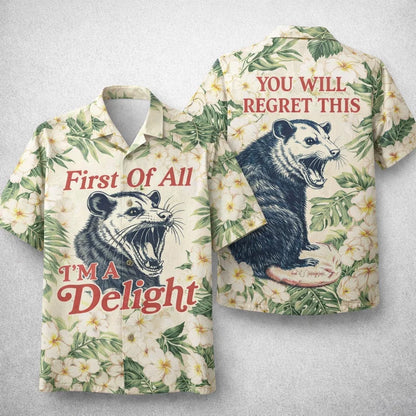 Funny Opossum Hawaiian Shirt First Of All I’m A Delight Tropical Floral Shirt