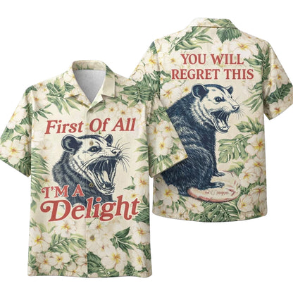 Funny Opossum Hawaiian Shirt First Of All I’m A Delight Tropical Floral Shirt