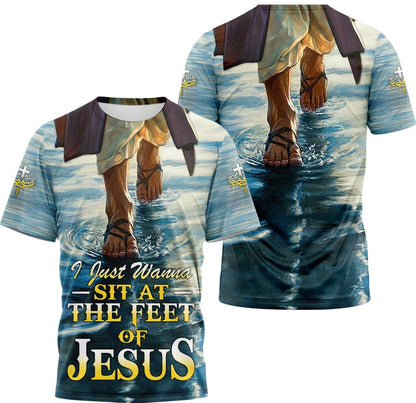 I Just Wanna Sit At The Feet Of Jesus 3D TShirt