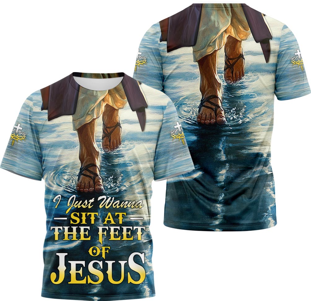 I Just Wanna Sit At The Feet Of Jesus 3D TShirt