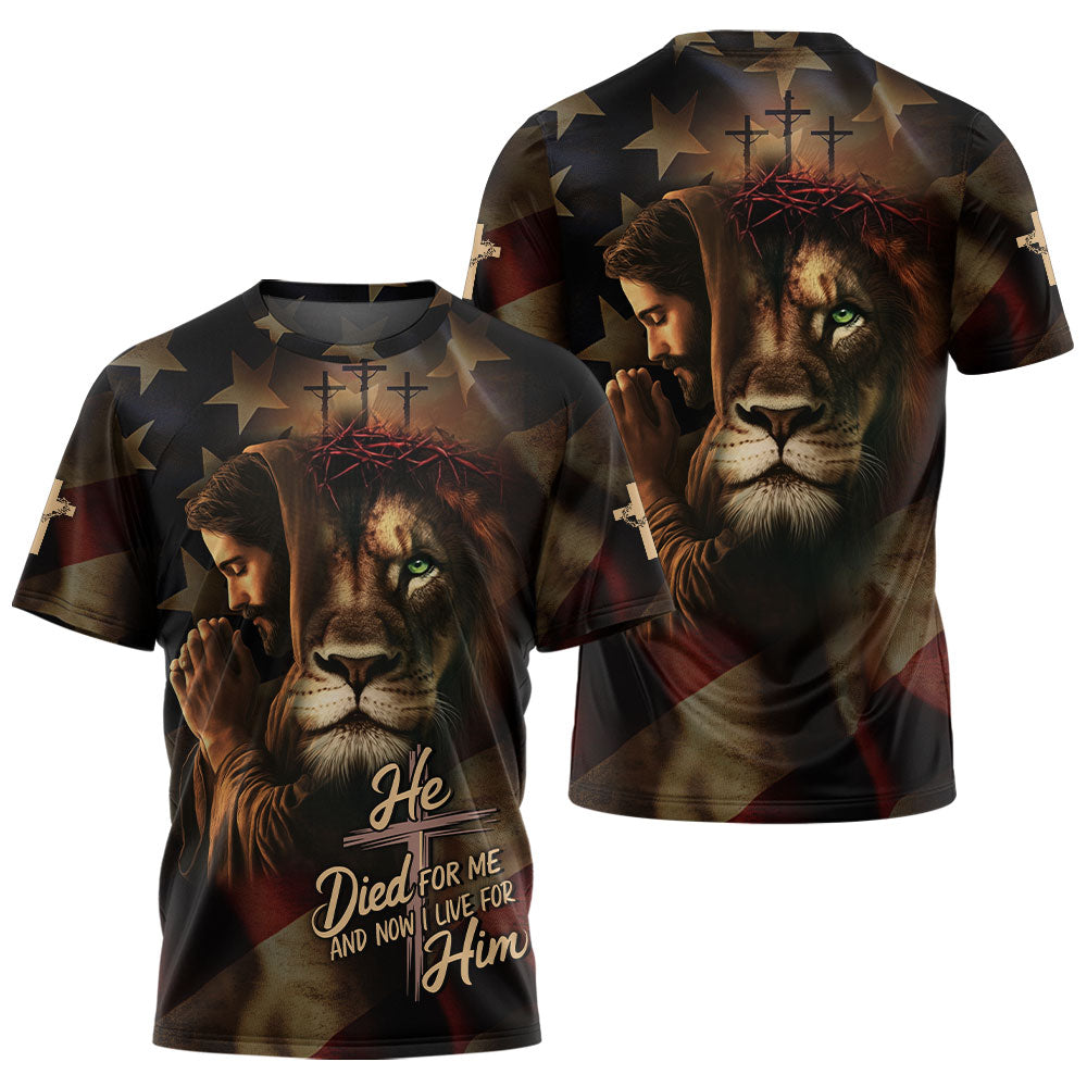 He Died For Me And Now I Live For Him 3D TShirt