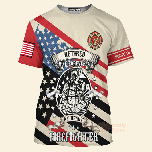 Firefighter Retired But Forever At Heart - 3D TShirts
