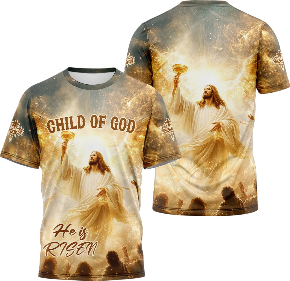Child Of God He is Risen 3D TShirt