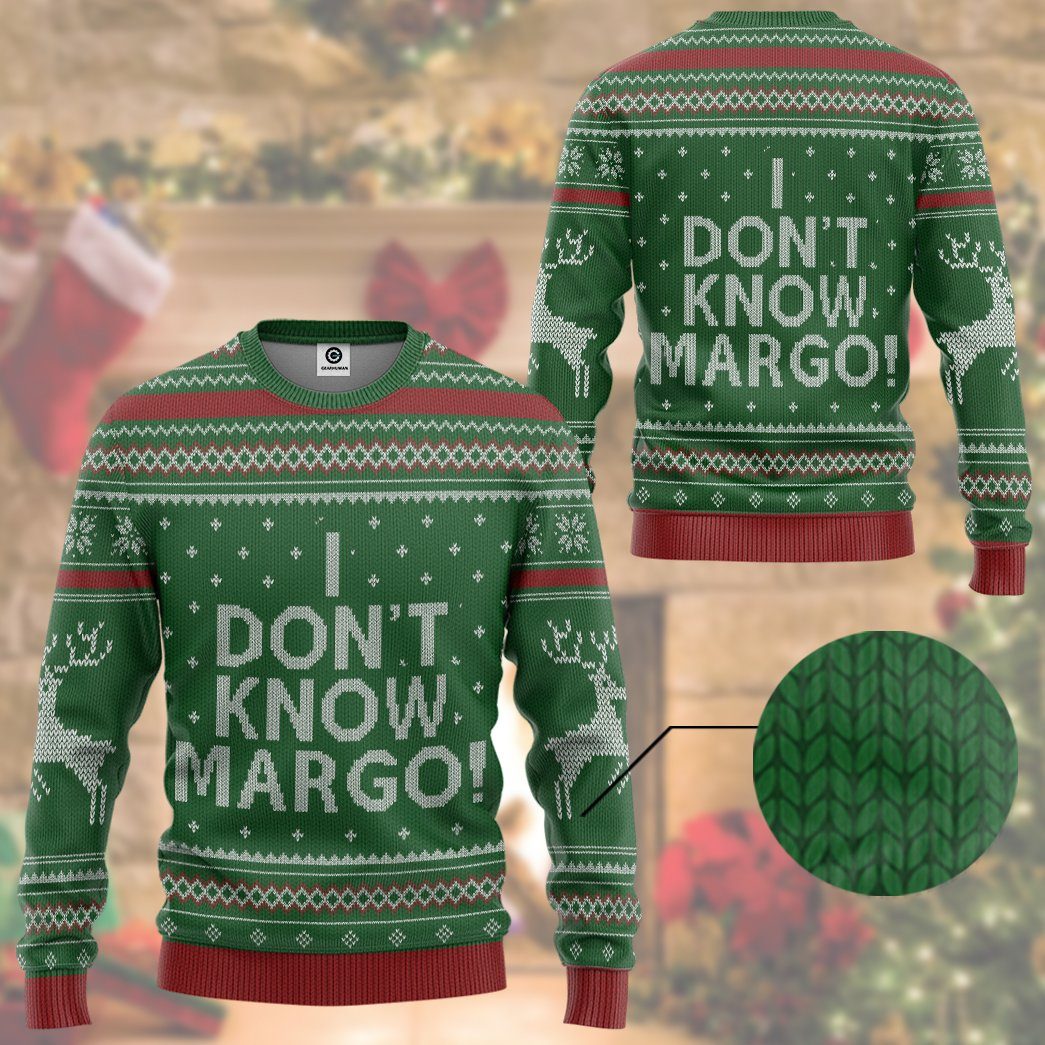  I Dont Know Margo National Lampoon Christmas Vacation Ugly Custom Tshirt Hoodie Apparel