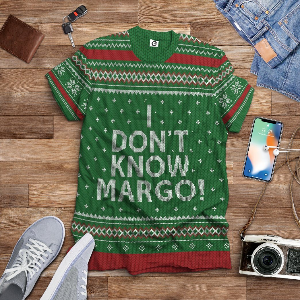  I Dont Know Margo National Lampoon Christmas Vacation Ugly Custom Tshirt Hoodie Apparel