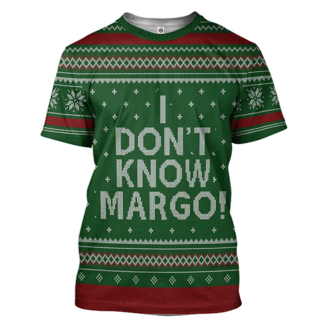  I Dont Know Margo National Lampoon Christmas Vacation Ugly Custom Tshirt Hoodie Apparel
