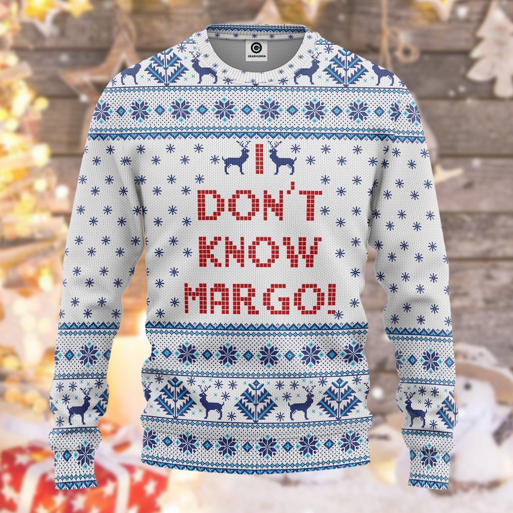  I Dont Know Margo National Lampoons Christmas Vacation Ugly Sweater Custom Tshirt Hoodie Apparel