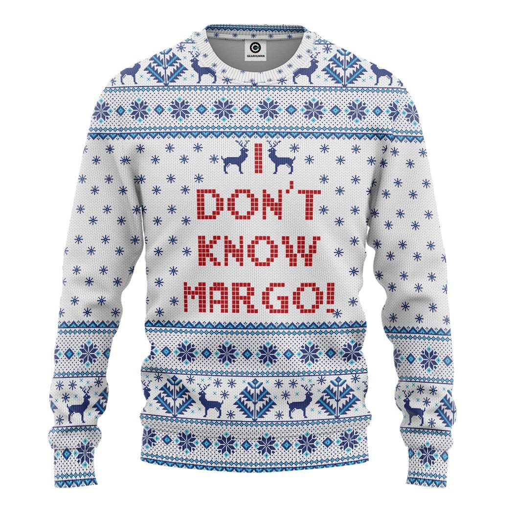  I Dont Know Margo National Lampoons Christmas Vacation Ugly Sweater Custom Tshirt Hoodie Apparel