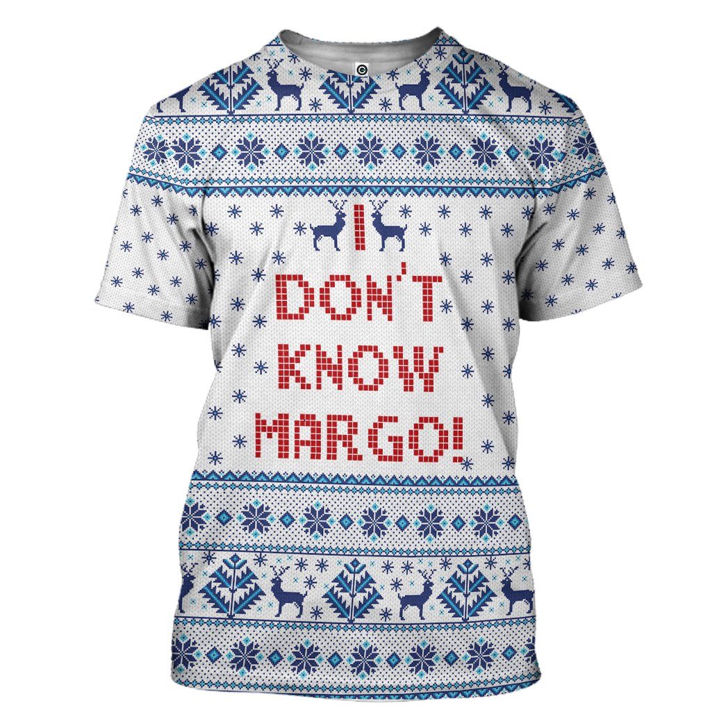  I Dont Know Margo National Lampoons Christmas Vacation Ugly Sweater Custom Tshirt Hoodie Apparel