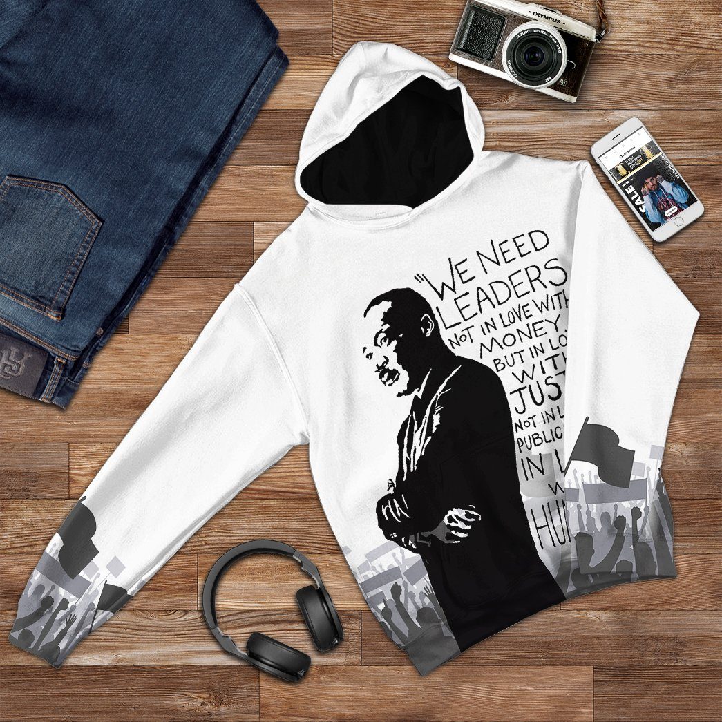 Martin Luther King We Need Leaders Not In Love With Money Tshirt Hoodie Apparel