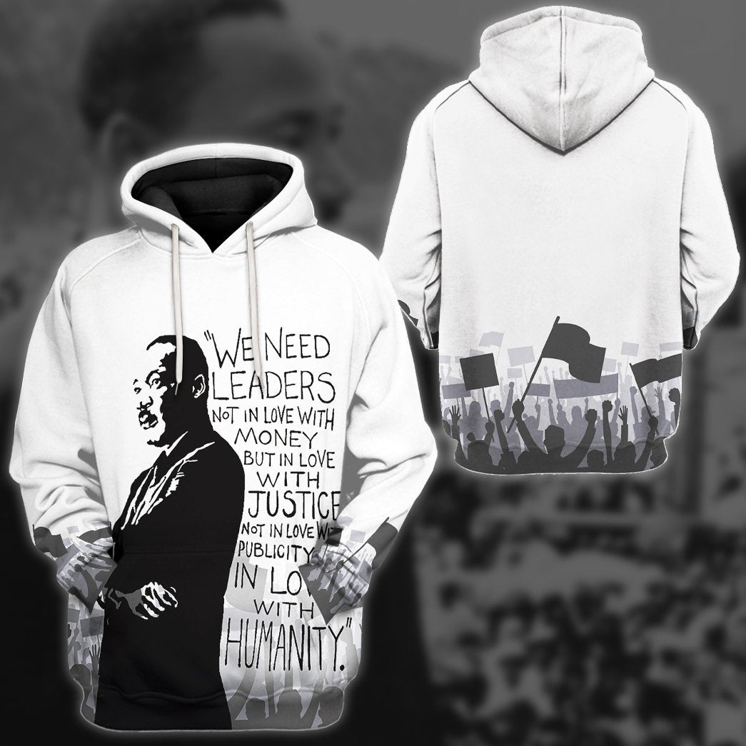  Martin Luther King We Need Leaders Not In Love With Money Tshirt Hoodie Apparel