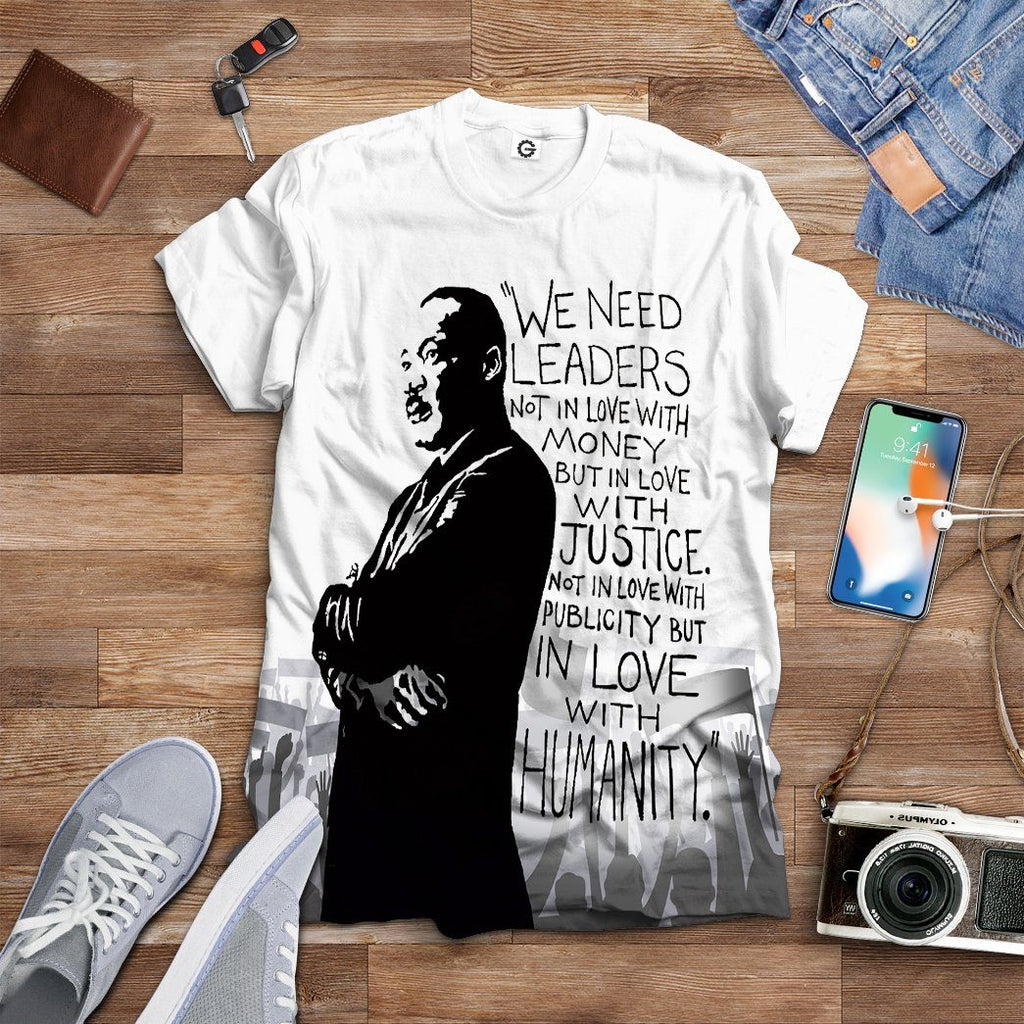  Martin Luther King We Need Leaders Not In Love With Money Tshirt Hoodie Apparel
