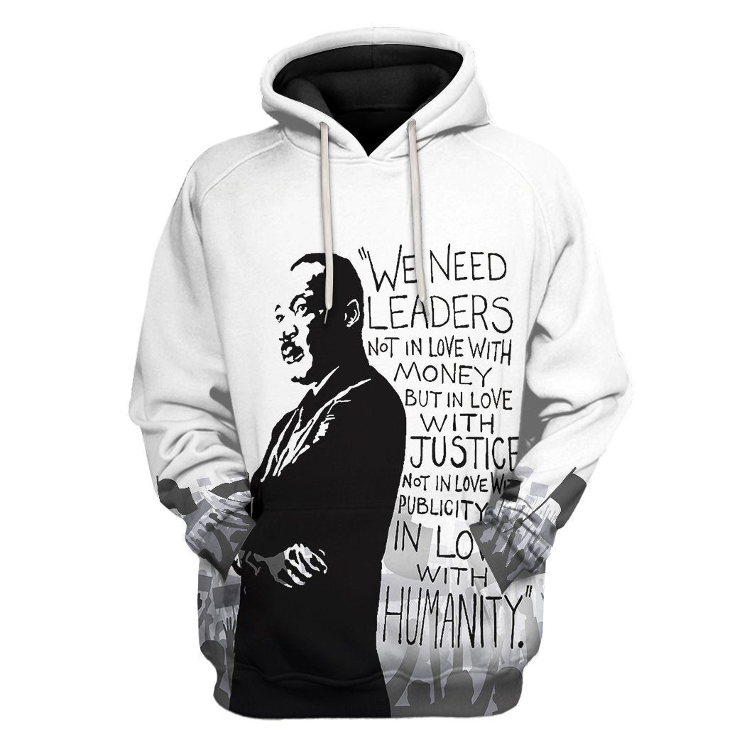  Martin Luther King We Need Leaders Not In Love With Money Tshirt Hoodie Apparel