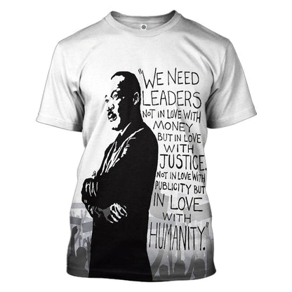  Martin Luther King We Need Leaders Not In Love With Money Tshirt Hoodie Apparel