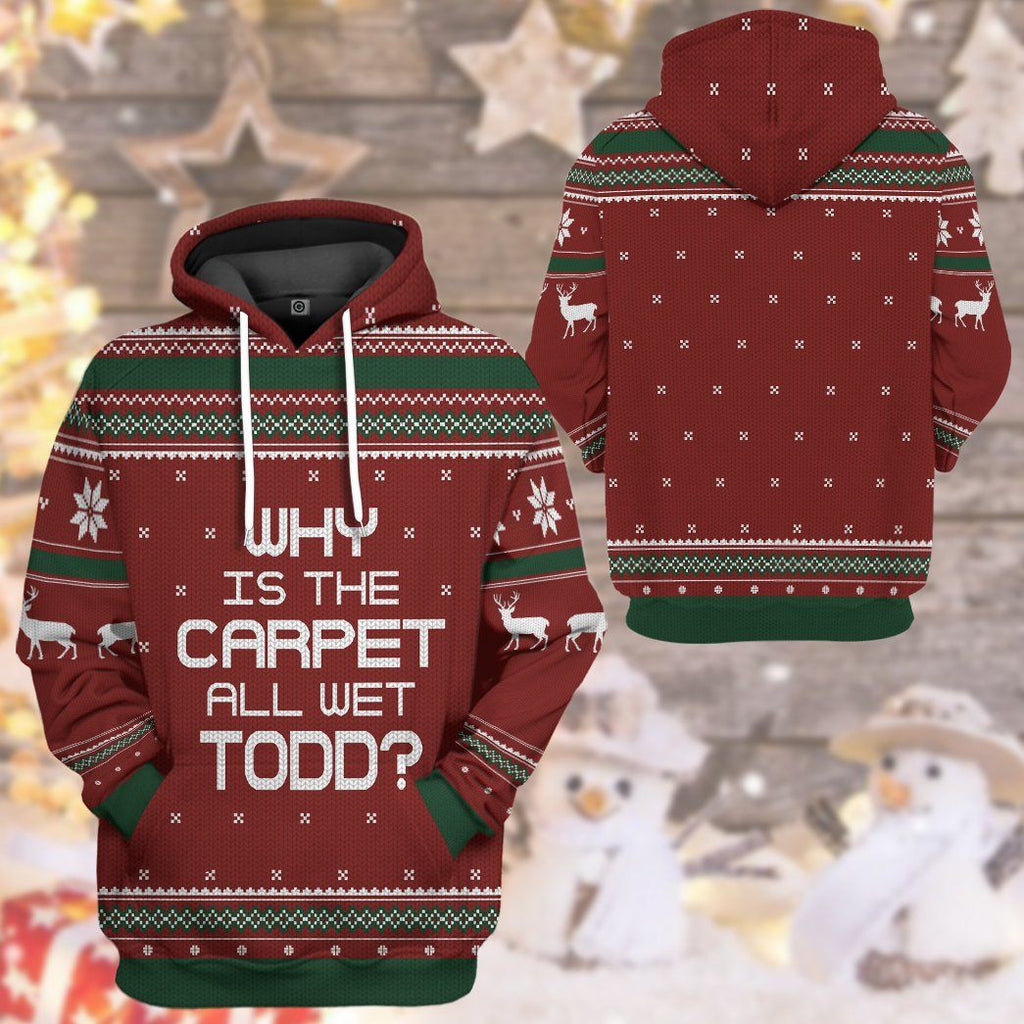  Why Is The Carpet All Wet Todd National Lampoon Christmas Vacation Ugly Sweater Custom Tshirt Hoodie Apparel