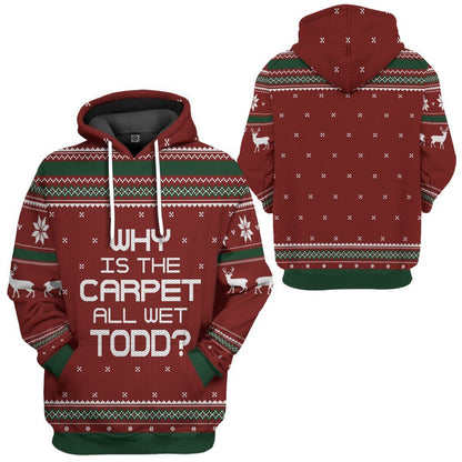  Why Is The Carpet All Wet Todd National Lampoon Christmas Vacation Ugly Sweater Custom Tshirt Hoodie Apparel