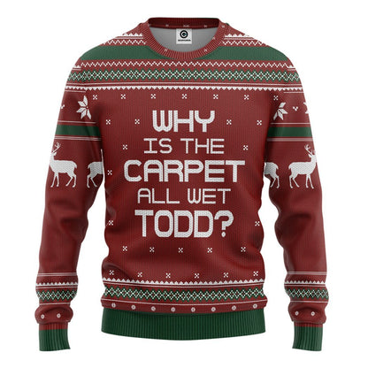  Why Is The Carpet All Wet Todd National Lampoon Christmas Vacation Ugly Sweater Custom Tshirt Hoodie Apparel