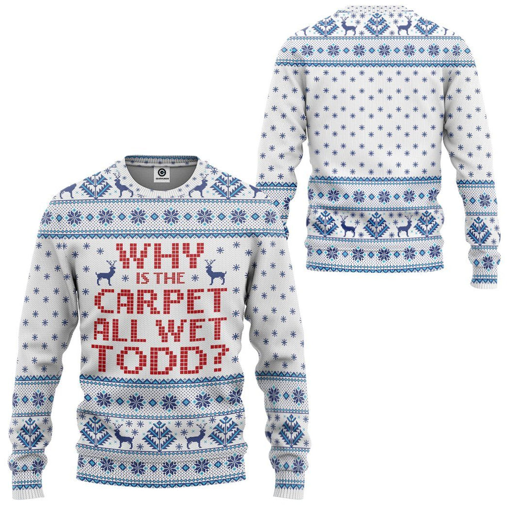  Why Is The Carpet All Wet Todd National Lampoons Christmas Vacation Ugly Custom Tshirt Hoodie Apparel