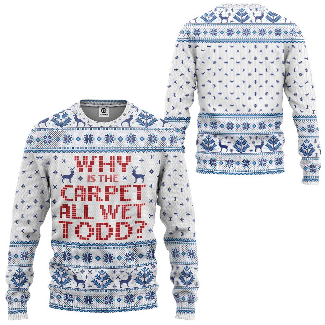  Why Is The Carpet All Wet Todd National Lampoons Christmas Vacation Ugly Custom Tshirt Hoodie Apparel