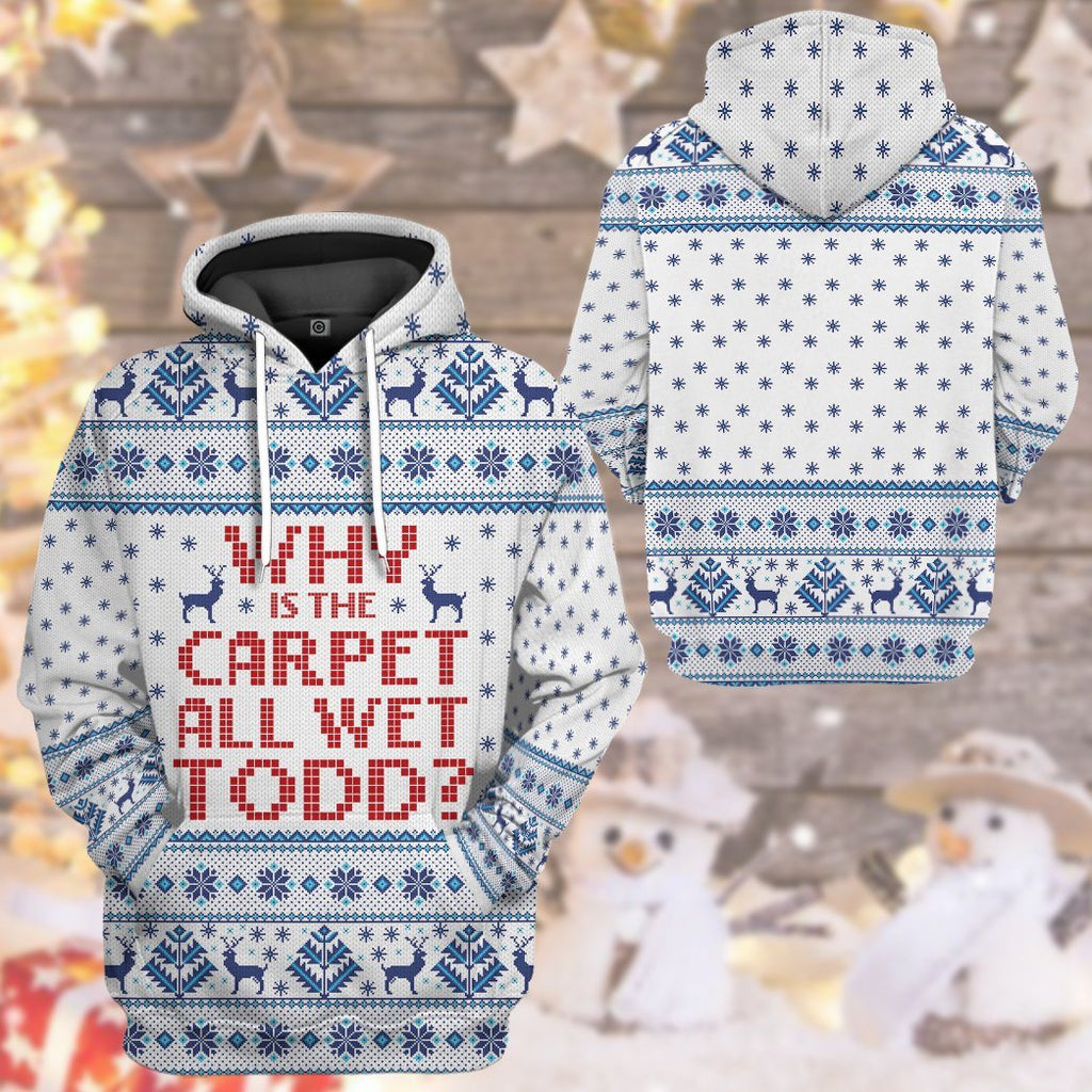  Why Is The Carpet All Wet Todd National Lampoons Christmas Vacation Ugly Custom Tshirt Hoodie Apparel