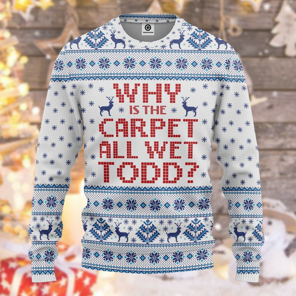  Why Is The Carpet All Wet Todd National Lampoons Christmas Vacation Ugly Custom Tshirt Hoodie Apparel