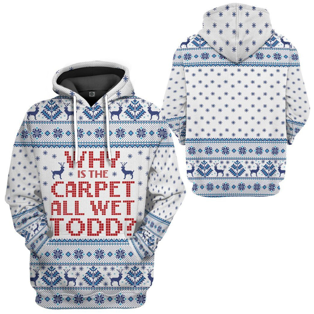  Why Is The Carpet All Wet Todd National Lampoons Christmas Vacation Ugly Custom Tshirt Hoodie Apparel