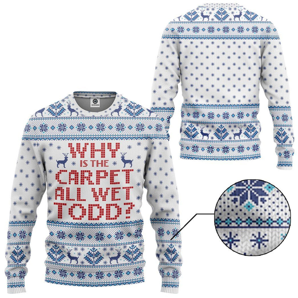  Why Is The Carpet All Wet Todd National Lampoons Christmas Vacation Ugly Custom Tshirt Hoodie Apparel