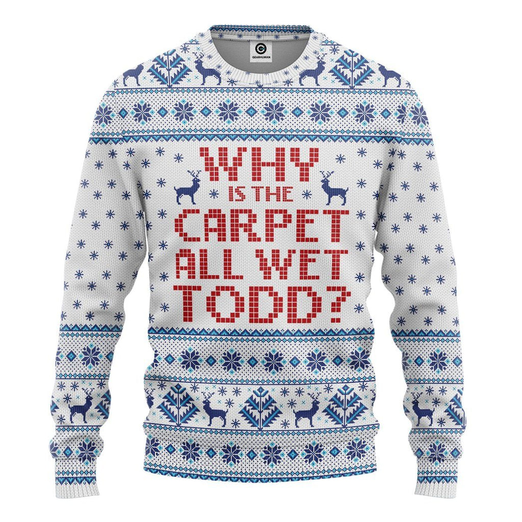  Why Is The Carpet All Wet Todd National Lampoons Christmas Vacation Ugly Custom Tshirt Hoodie Apparel