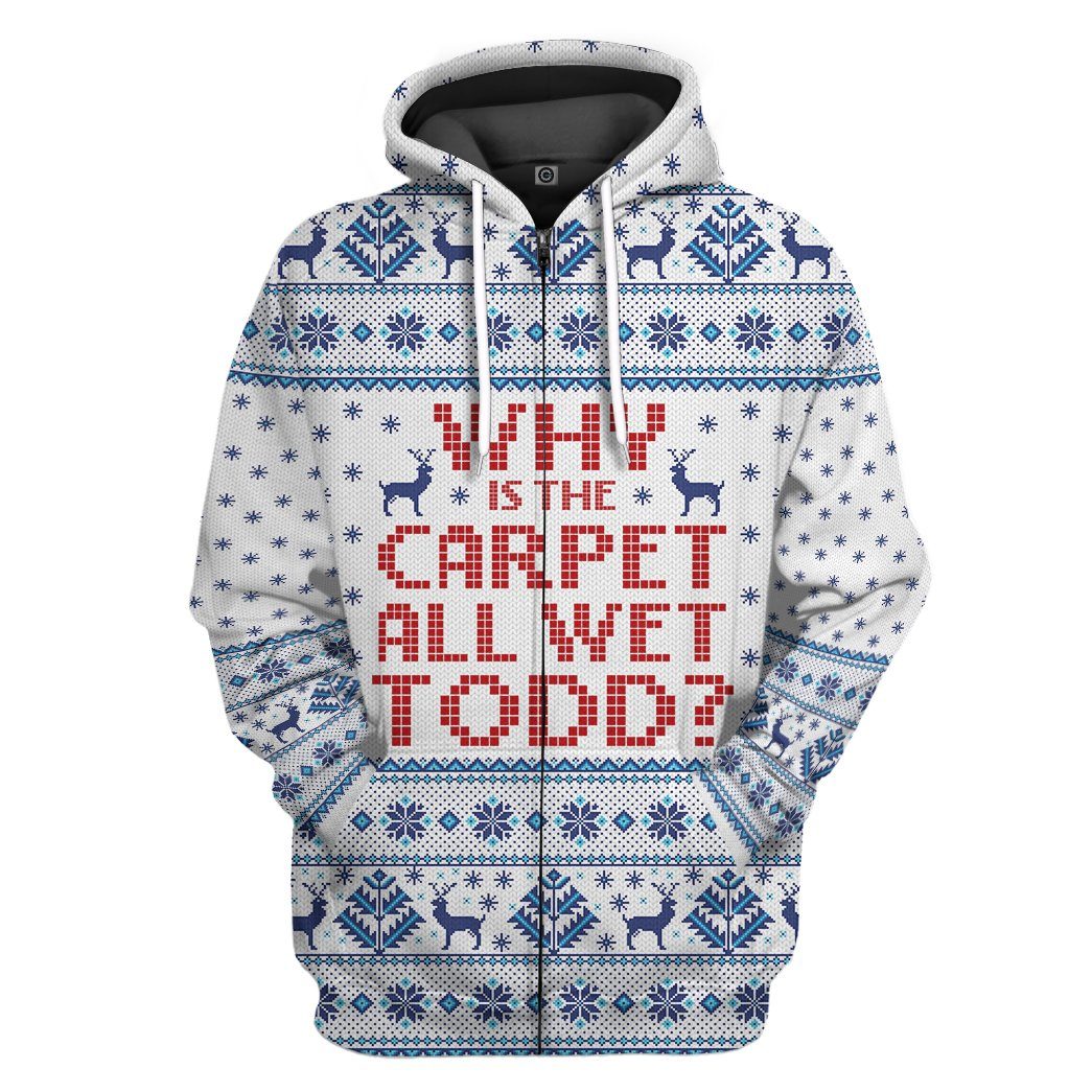  Why Is The Carpet All Wet Todd National Lampoons Christmas Vacation Ugly Custom Tshirt Hoodie Apparel