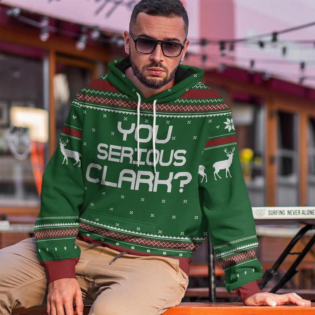  You Serious Clark Green National Lampoons Christmas Vacation Ugly Custom Tshirt Hoodie Apparel