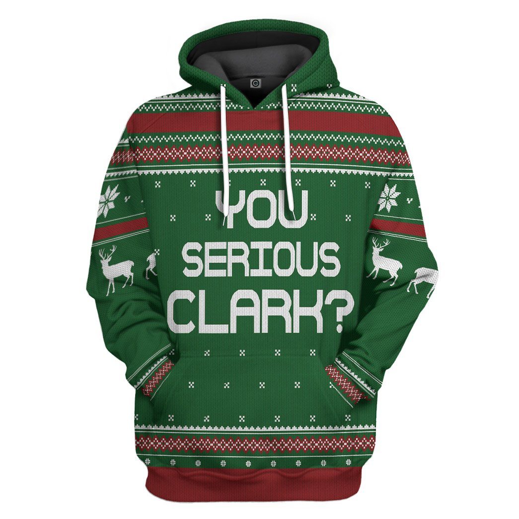  You Serious Clark Green National Lampoons Christmas Vacation Ugly Custom Tshirt Hoodie Apparel