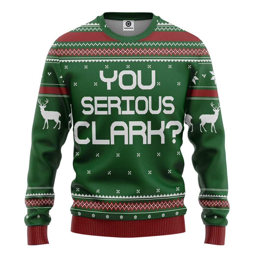  You Serious Clark Green National Lampoons Christmas Vacation Ugly Custom Tshirt Hoodie Apparel