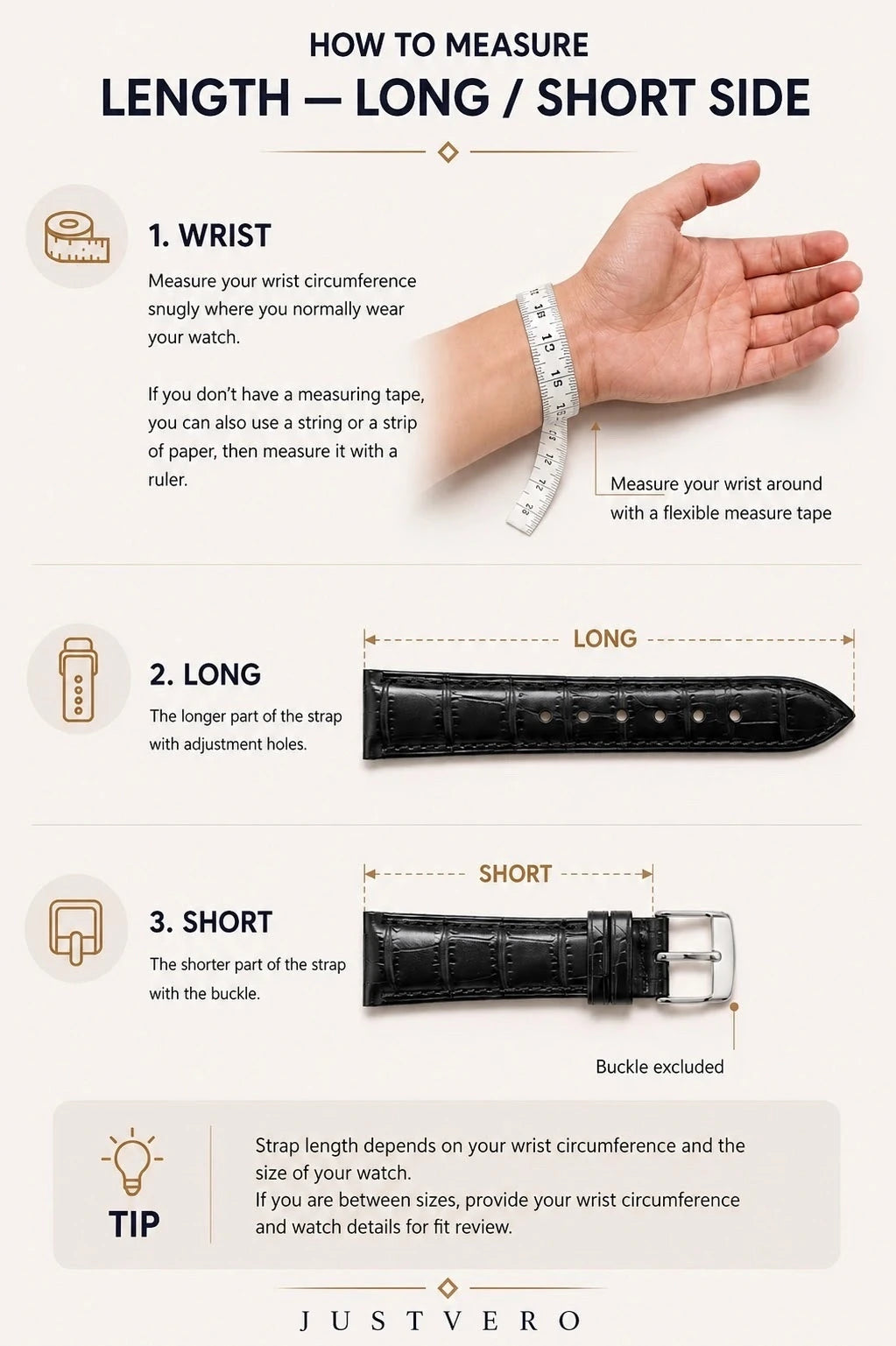 How to measure strap length: measure your wrist circumference where you wear your watch. Long side is the part with adjustment holes, short side is the part with the buckle, buckle excluded.