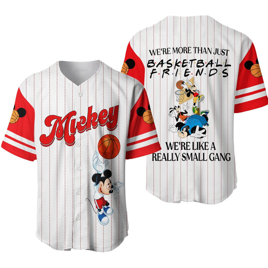 Mickey Jersey We're More Than Just Basketball Friends We're Like a Really Small Gang Jersey Shirt Mickey Baseball...